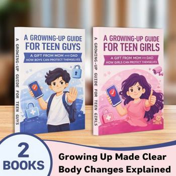 A Growing-Up Guide for Teen Guys & A Growing-Up Guide for Teen Girls – 2-Book Puberty and Personal Safety Collection for Body Changes, Hygiene, ... Safety, Confidence and Healthy Growing Up