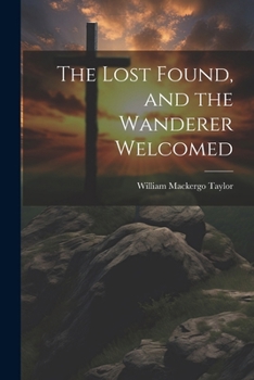 Paperback The Lost Found, and the Wanderer Welcomed Book