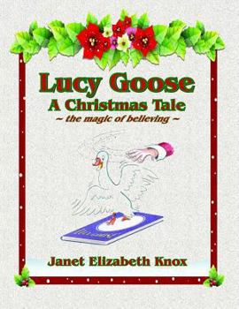 Paperback Lucy Goose A Christmas Tale: The magic of believing Book