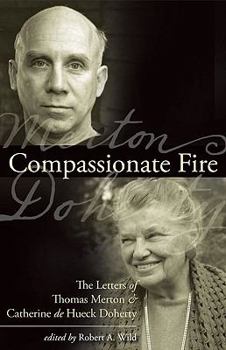 Paperback Compassionate Fire: The Letters of Thomas Merton & Catherine De Hueck Doherty Book
