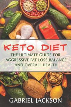 Paperback Keto Diet For Beginners: The Ultimate Guide For Aggressive Fat Loss, Balance And Overall Health Book