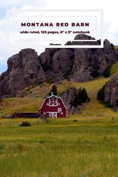 Paperback Montana Red Barn - Wide Ruled Notebook: 6 X 9 Softcover Notebook with 120 Pages Book