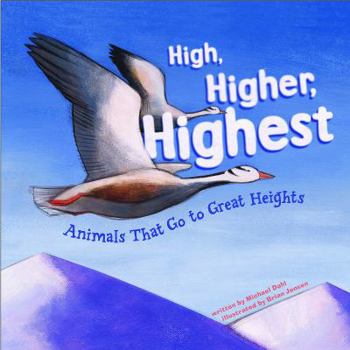 Hardcover High, Higher, Highest: Animals That Go to Great Heights Book