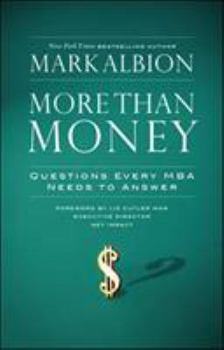 Hardcover More Than Money: Questions Every MBA Needs to Answer: Redefining Risk and Reward for a Life of Purpose Book