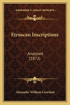 Paperback Etruscan Inscriptions: Analyzed (1872) Book