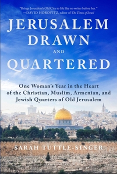 Hardcover Jerusalem, Drawn and Quartered: One Woman's Year in the Heart of the Christian, Muslim, Armenian, and Jewish Quarters of Old Jerusalem Book