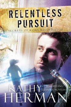 Relentless Pursuit - Book #3 of the Secrets of Roux River Bayou