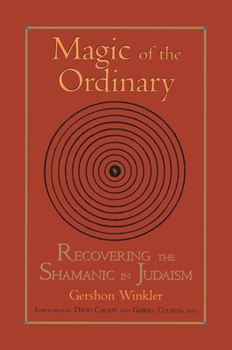 Paperback Magic of the Ordinary: Recovering the Shamanic in Judaism Book