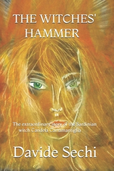 Paperback The Witches' Hammer: The extraordinary story of the Sardinian witch Candela Cartamantiglia Book