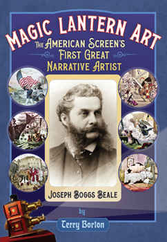 Hardcover Magic Lantern Art: The American Screen's First Great Narrative Artist, Joseph Boggs Beale Book