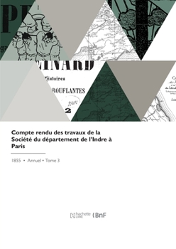 Paperback Compte Rendu Des Travaux de la Société Du Département de l'Indre À Paris [French] Book