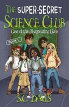 Paperback The Super-Secret Science Club: Case of the Disappearing Glass Book