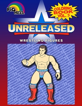 Paperback Fig Heel's Unreleased Wrestling Figure Coloring Book, Vol. 3 Book