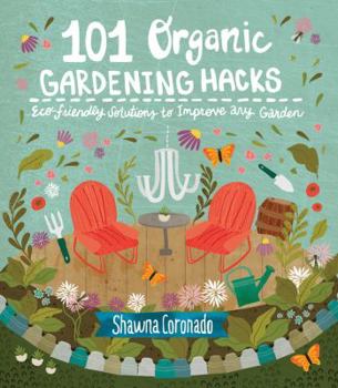 Paperback 101 Organic Gardening Hacks: Eco-Friendly Solutions to Improve Any Garden Book