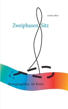 Paperback Zweiphasen-Sitz: Bewegungslehre f?r Reiter, ein Orchester der Bewegung [German] Book