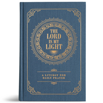 Hardcover The Lord Is My Light: A Liturgy for Daily Prayer Book