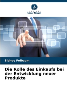 Paperback Die Rolle des Einkaufs bei der Entwicklung neuer Produkte [German] Book