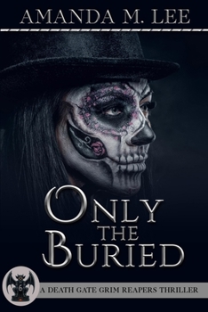 Only the Buried - Book #6 of the Death Gate Grim Reapers