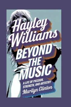 HAYLEY WILLIAMS: Beyond the Music – A Life of Passion, Strength, and Artistry
