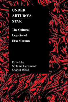 Paperback Under Arturo's Star: The Cultural Legacies of Elsa Morante Book