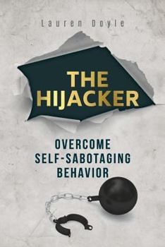 Paperback The Hijacker: Overcome Self-Sabotaging Behavior Book