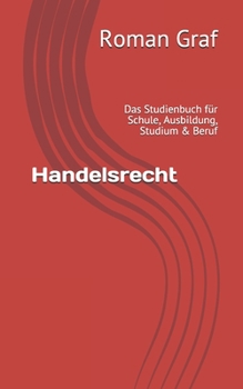Paperback Handelsrecht: Das Studienbuch für Schule, Ausbildung, Studium & Beruf [German] Book
