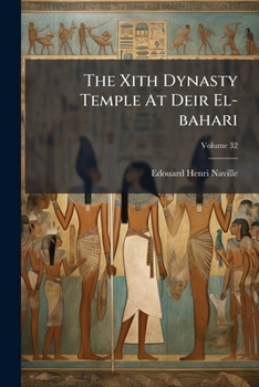 Paperback The Xith Dynasty Temple At Deir El-bahari; Volume 32 Book