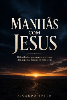 Paperback Manhãs com Jesus: 180 reflexões para quem atravessa dor, espera e recomeço com Deus [Portuguese] Book