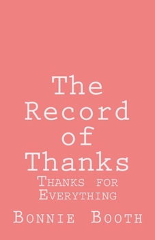 Paperback The Record of Thanks: Thanks for Everything Book