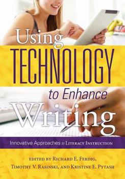 Paperback Using Technology to Enhance Writing: Innovative Approaches to Literacy Instruction Book
