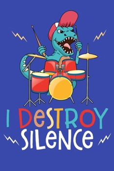 I Destroy Silence: Dino Gift sets Blank Lined Notebook