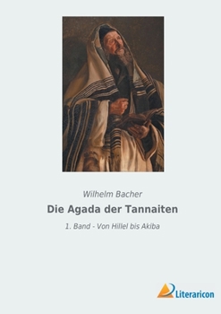 Paperback Die Agada der Tannaiten: 1. Band - Von Hillel bis Akiba [German] Book