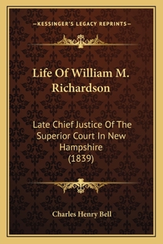 Paperback Life Of William M. Richardson: Late Chief Justice Of The Superior Court In New Hampshire (1839) Book