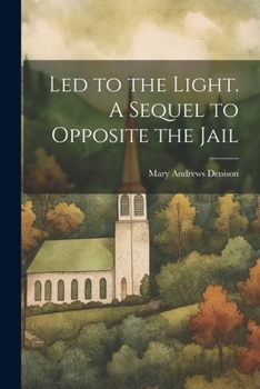 Paperback Led to the Light. A Sequel to Opposite the Jail Book