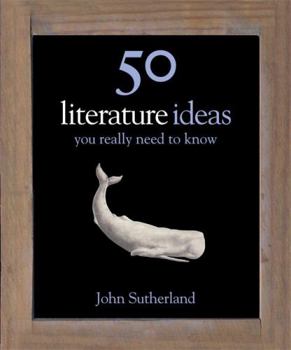 50 Literature Ideas You Really Need to Know - Book  of the 50 Ideas You Really Need to Know
