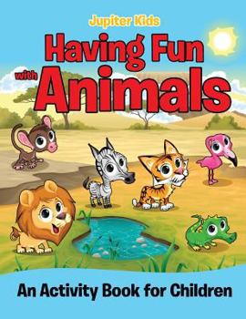 Paperback Having Fun with Animals (An Activity Book for Children) Book
