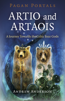 Paperback Pagan Portals - Artio and Artaois: A Journey Towards the Celtic Bear Gods Book