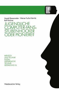 Paperback Jugendliche Computer-Fans: Stubenhocker Oder Pioniere?: Biographieverläufe Und Interaktionsformen [German] Book