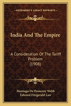 Paperback India And The Empire: A Consideration Of The Tariff Problem (1908) Book