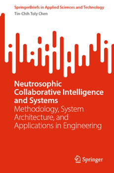 Paperback Neutrosophic Collaborative Intelligence and Systems: Methodology, System Architecture, and Applications in Engineering Book