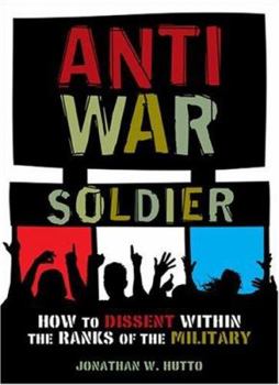 Paperback Antiwar Soldier: How to Dissent Within the Ranks of the Military Book