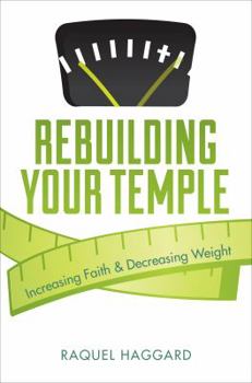 Paperback Rebuilding Your Temple: Increasing Faith & Decreasing Weight Book