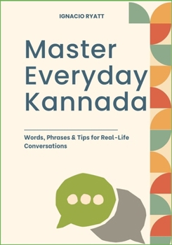 Paperback Master Everyday Kannada: Words, Phrases & Tips for Real-Life Conversations Book