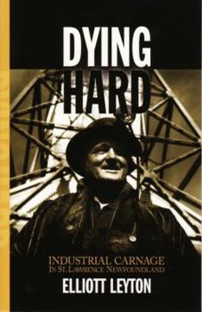 Paperback Dying Hard: Industrial Carnage in St. Lawrence, Newfoundland Book