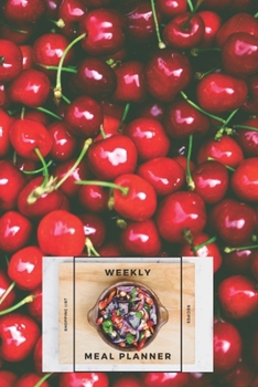 Weekly Meal Planner Shopping List and Recipes: Organizer for 40 Weeks | Fruits Collection – Cherries | 6” x 9”, 122 Pages