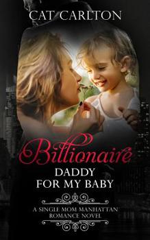 Paperback Billionaire Daddy for my Baby: A Single Mom Manhattan Romance Novel Book