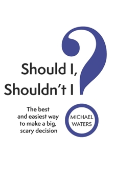 Paperback Should I, Shouldn't I?: The best and easiest way to make a big, scary decision Book