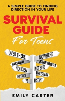 Paperback Survival Guide for Teens: A Simple Guide to Self-Discovery, Social Skills, Money Management and All the Most Essential Life Skills You Need to L Book