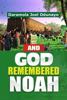 Paperback And God Remembered Noah: Uncommon Prayers That Activate Divine Remembrance Book
