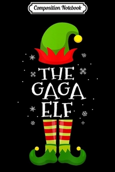 Composition Notebook: The Gaga Elf Family Matching Group Christmas Gift Funny  Journal/Notebook Blank Lined Ruled 6x9 100 Pages